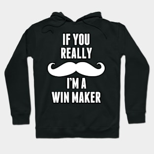 If You Really I’m A Win Maker – T & Accessories Hoodie